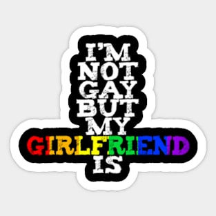 I'm Not Gay But My Girlfriend Is LGBTQ+ Pride MARCH Sticker